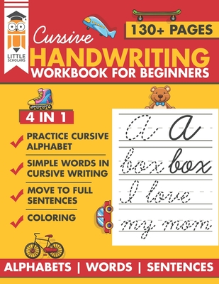 Cursive Handwriting Workbook for Beginners: Premium cursive practice writing book for kids. All in one alphabets words and complete Sentences - John, Smith, and Publishing, Little Scholars