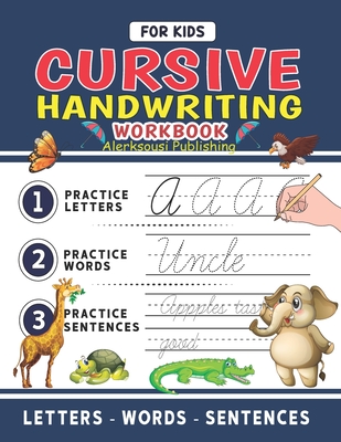 Cursive Handwriting Workbook For Kids: Cursive Handwriting Tracing Workbook For Kids Beginning Cursive, 3 in 1 Practice Workbook Included ( Alphabet - Words - Sentences ) - Publishing, Alerksousi