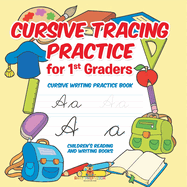 Cursive Tracing Practice for 1st Graders: Cursive Writing Practice Book Children's Reading and Writing Books