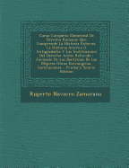 Curso Completo Elemental de Derecho Romano: Que Comprende La Historia Externa, La Historia Interna O Antiguedades y Las Instituciones del Derecho Antes Referido; Formado de Las Doctrinas de Las Mejores Obras Extrangeras. Instituciones - Zamorano, Ruperto Navarro