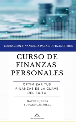 Curso de finanzas personales: Educaci?n financiera para no financieros - Jones, Nathan D, and Campbell, Edward M (Contributions by)