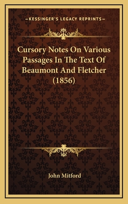 Cursory Notes on Various Passages in the Text of Beaumont and Fletcher (1856) - Mitford, John