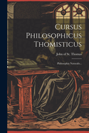 Cursus Philosophicus Thomisticus: Philosophia Naturalis...