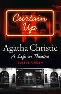 Curtain Up: Agatha Christie: a Life in Theatre
