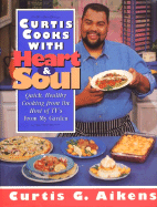 Curtis Cooks with Heart and Soul: Quick Healthy Cooking from the Host of TV's from My Garden