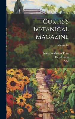 Curtis's Botanical Magazine; Volume 84 - Sir William Jackson Hooker (Creator), and Prain, David, and Stapf, Otto