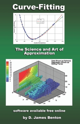 Curve-Fitting: The Science and Art of Approximation - Benton, D James