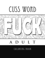 Cuss Word Adult Coloring Book- Fuck