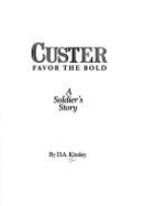 Custer: Favor the Bold