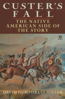 Custer's Fall: The Native American Side of the Story - Miller, David