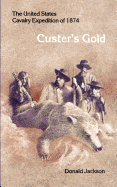 Custer's Gold: The United States Cavalry Expedition of 1874