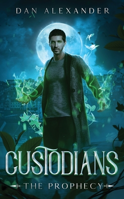 Custodians: The Prophecy - Alexander, Dan