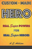 Custom-made HERO - Real Super Powers for Real Super Heroes