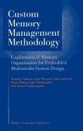 Custom Memory Management Methodology: Exploration of Memory Organisation for Embedded Multimedia System Design