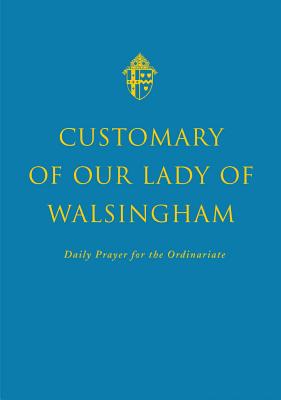 Customary of Our Lady of Walsingham - Burnham, Andrew, and Nichols, Aidan, OP