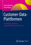 Customer-Data-Plattformen: Grundlagen, Systeme, Implementierung Und Prozesse