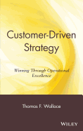 Customer-Driven Strategy: Winning Through Operational Excellence