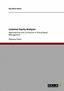 Customer Equity Analyses: Applicabilities and Limitations in Value-Based Management