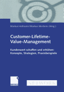 Customer-Lifetime-Value-Management: Kundenwert Schaffen Und Erhohen: Konzepte, Strategien, Praxisbeispiele