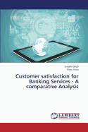Customer Satisfaction for Banking Services - A Comparative Analysis