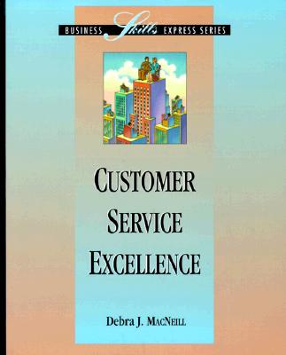 Customer Service Excellence - MacNeill, Debra J, and MacNeill Debra