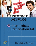 Customer Service Intermediate Level Full Certification Kit - Complete Skills, Training, and Support Steps to the Best Customer Experience by Redefinin