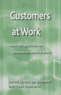 Customers at Work: New Perspectives on Interactive Service Work