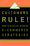 Customers Rule!: Why the E-Commerce Honeymoon Is Over & Where Winning Businesses Go from Here
