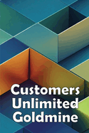 Customers Unlimited Goldmine: Eager and Capable of Purchasing