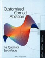 Customized Corneal Ablation: The Quest for Supervision - Krueger, Ronald, MD (Editor), and MacRae, Scott, MD (Editor), and Applegate, Raymond A, Od, PhD (Editor)