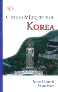 Customs & Etiquette of Korea - Hoare, James E, and Pares, Susan