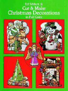 Cut and Make Christmas Decorations in Full Color - Sibbett, Ed, Jr.