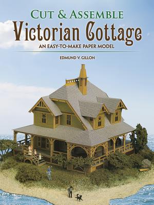 Cut & Assemble Victorian Cottage: An Easy-To-Make Paper Model - Gillon, Edmund V