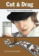 Cut & Drag: Tips & Tricks for Filmmaking Freaks