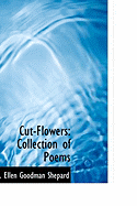 Cut Flowers: Collection of Poems