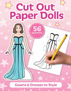 Cut Out Paper Dolls: 56 Gowns and Dresses Coloring Book