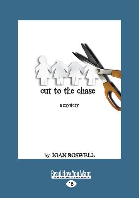 Cut to the Chase: A Hollis Grant Mystery - Boswell, Joan