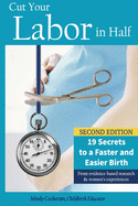 Cut Your Labor in Half: 19 Secrets to a Faster and Easier Birth