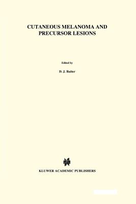 Cutaneous Melanoma and Precursor Lesions - Ruiter, Dirk J (Editor), and Welvaart, Kees (Editor), and Ferrone, Soldano (Editor)