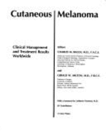 Cutaneous Melanoma: Clinical Management and Treatment Results Worldwide - Balch, Charles M