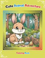 Cute Animal Adventure: coloring book for kids and teenagers