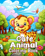 Cute Animal Coloring Book: Fun And Easy Coloring Book in Cute Style for Boys Girls Kids Ages 4-8