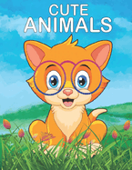 Cute Animals Coloring Book: Kids Coloring Book Featuring 30 Incredibly Cute and Lovable Animals from Forests, Jungles, Oceans and Farms to color and have fun.