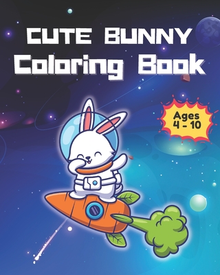 Cute Buny Coloring Book For Age 4- 10: Beautiful Happy Rabbit illustrations such as bunny in space; bunny in jungle; Great gift for kids - Green, Isaac