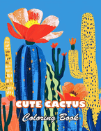 Cute Cactus Coloring Book for Kids: 100+ Unique and Beautiful Designs for All Fans