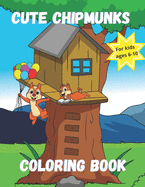 Cute Chipmunks Coloring Book for Kids Ages 6 - 10: Animal coloring book for kids