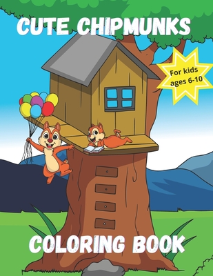 Cute Chipmunks Coloring Book for Kids Ages 6 - 10: Animal coloring book for kids - Treehouse, Activity