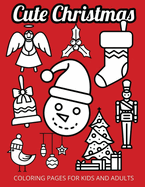 Cute Christmas: Coloring Pages for Kids and Adults