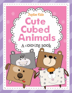 Cute Cubed Animals (A Coloring Book)