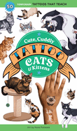 Cute, Cuddly Tattoo Cats & Kittens: 50 Temporary Tattoos That Teach